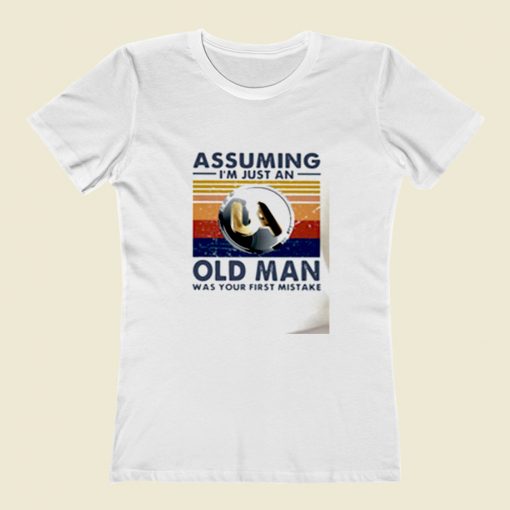 Assuming I Am Just An Old Women T Shirt Style