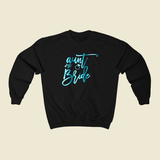 Aunt Of The Bride 80s Fashionable Sweatshirt