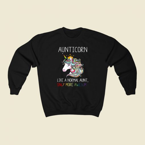 Aunticorn Unicorn Like A Normal Aunt 80s Fashionable Sweatshirt