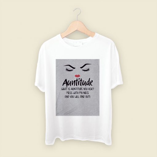 Auntitude What Is Auntitude You Ask Men T Shirt Style