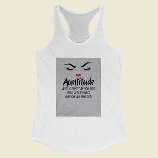 Auntitude What Is Auntitude You Ask Women Racerback Tank Top