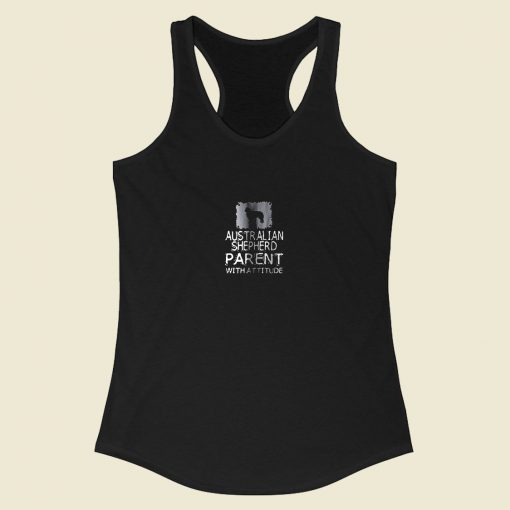 Australian Shepherd Parent With Attitude Racerback Tank Top Style