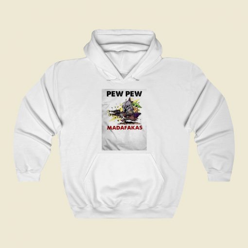 Baby Yoda Pew Pew Madafakas Street Hoodie Style