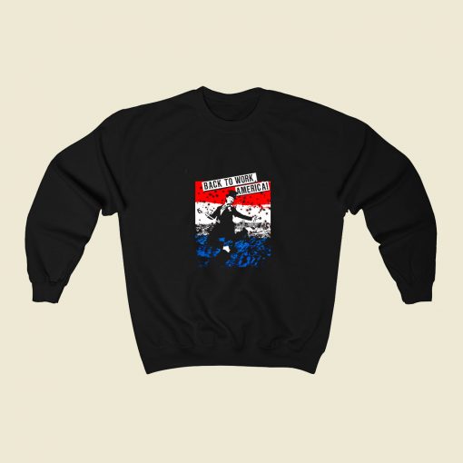 Back To Work America 80s Fashionable Sweatshirt