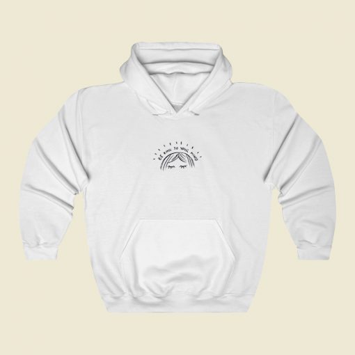 Be Kind To Your Mind Street Hoodie Style