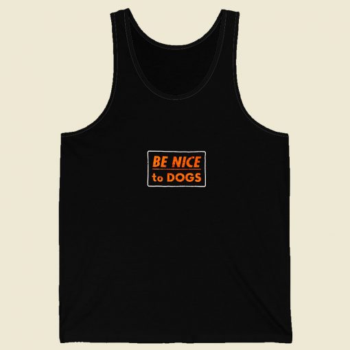 Be Nice To Dogs Men Tank Top