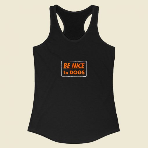 Be Nice To Dogs Racerback Tank Top Style