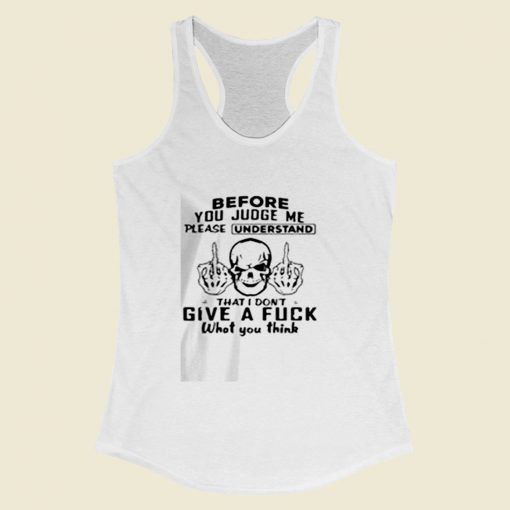 Before You Judge Me Please Understand Women Racerback Tank Top