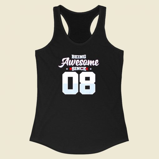 Being Awesome Since 2008 Racerback Tank Top Style