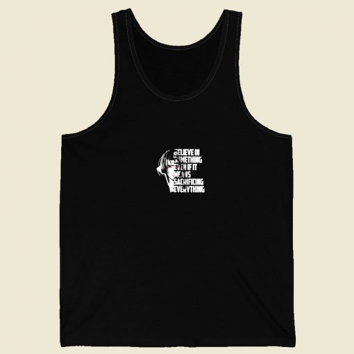 Believe In Something Even If It Means Sacrificing Everything Men Tank Top