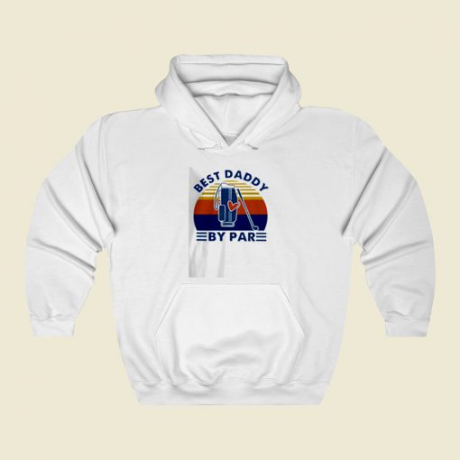 Best Daddy By Par Street Hoodie Style