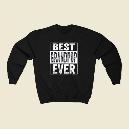 Best Grandpop Ever 80s Fashionable Sweatshirt