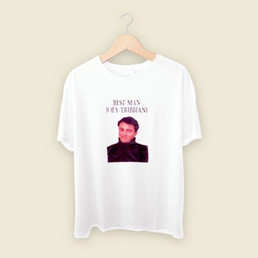 Best Man Joey Tribbiani Men T Shirt Style