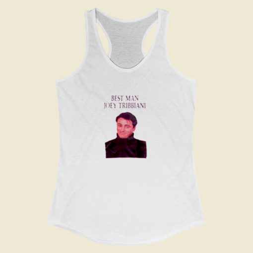 Best Man Joey Tribbiani Women Racerback Tank Top