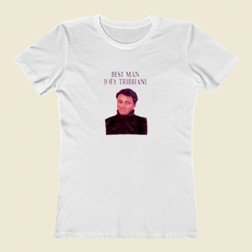 Best Man Joey Tribbiani Women T Shirt Style