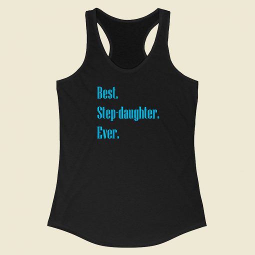 Best Step Daughter Ever Racerback Tank Top Style