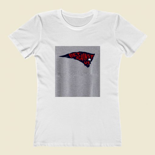 Bet Against Us Women T Shirt Style