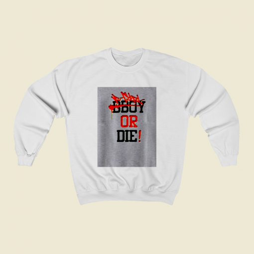 Bgirl Or Die Christmas Sweatshirt Style