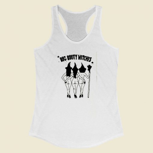 Big Booty Witches Women Racerback Tank Top