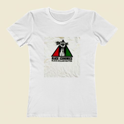 Black Economics Dollars Matter Women T Shirt Style