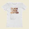 Black Lives Matter Women T Shirt Style