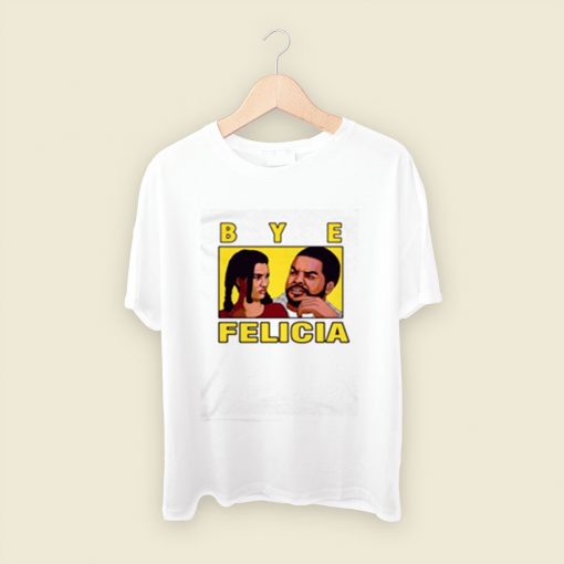 Bye Felicia Friday Ice Cube Men T Shirt Style