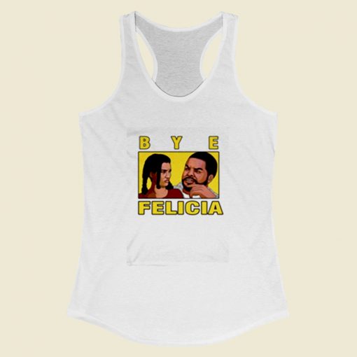 Bye Felicia Friday Ice Cube Women Racerback Tank Top