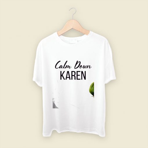 Calm Down Karen Men T Shirt Style