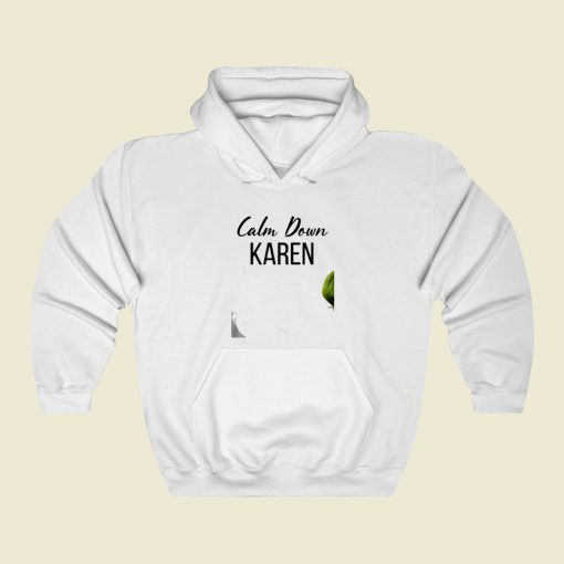 Calm Down Karen Street Hoodie Style