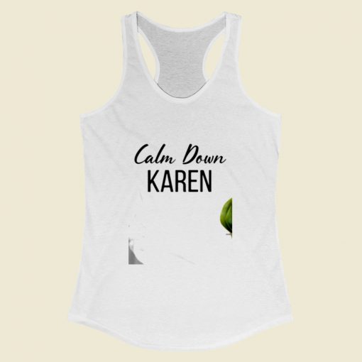 Calm Down Karen Women Racerback Tank Top