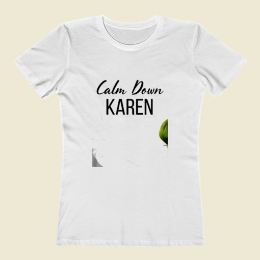 Calm Down Karen Women T Shirt Style