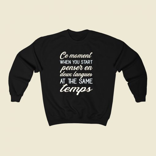 Ce Moment When You Start Penser En Deux Langues 80s Fashionable Sweatshirt