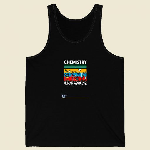 Chemistry Is Like Cooking Men Tank Top