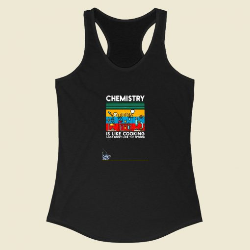 Chemistry Is Like Cooking Racerback Tank Top Style