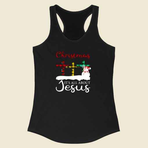 Christmas Its All About Jesus Racerback Tank Top Style