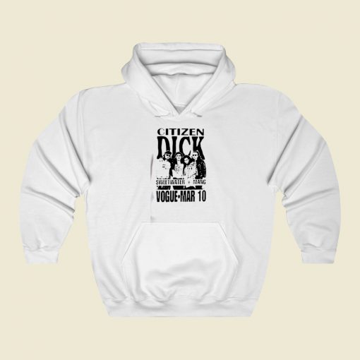 Citizen Dick Street Hoodie Style