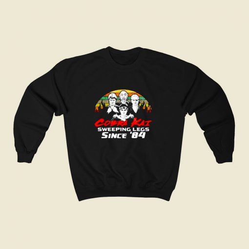 Cobra Kai Sweeping Legs Since 84 80s Fashionable Sweatshirt