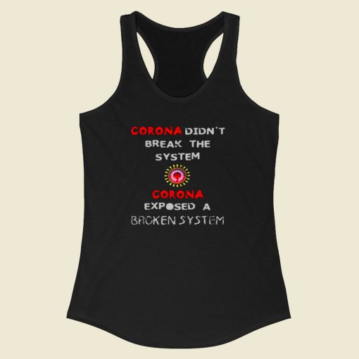 Corona Didnt Break The System Racerback Tank Top Style