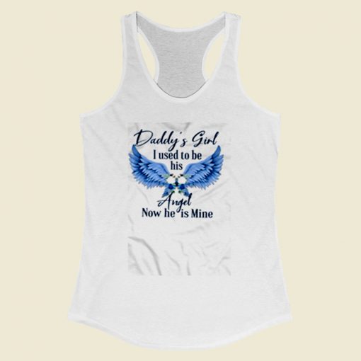 Daddys Girl I Used To Be His Angel Now He Is Mine Women Racerback Tank Top