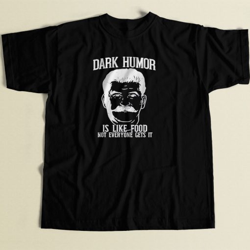 Dark Humor Is Like Food 80s Men T Shirt