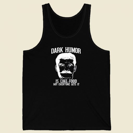 Dark Humor Is Like Food Men Tank Top