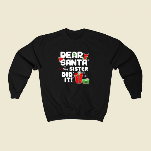 Dear Santa My Sister Did It Christmas 80s Fashionable Sweatshirt