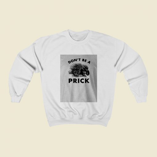 Dont Be A Prick Christmas Sweatshirt Style