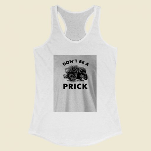 Dont Be A Prick Women Racerback Tank Top