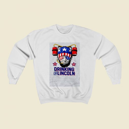 Drinking Like Lincoln 4th Of July Christmas Sweatshirt Style