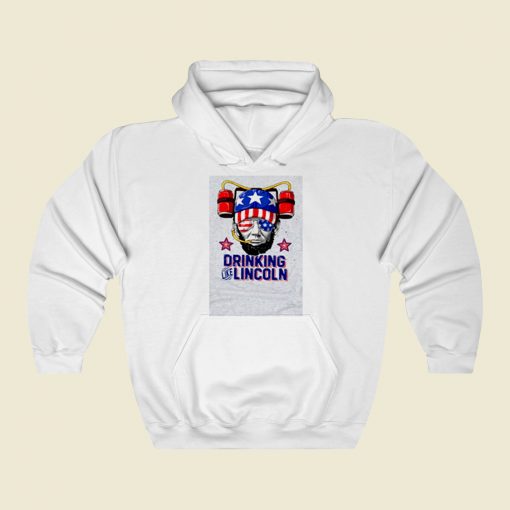 Drinking Like Lincoln 4th Of July Street Hoodie Style