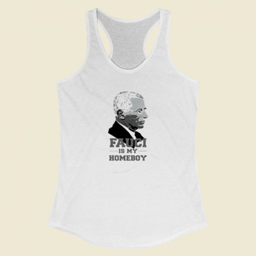 Fauci Is My Homeboy Women Racerback Tank Top