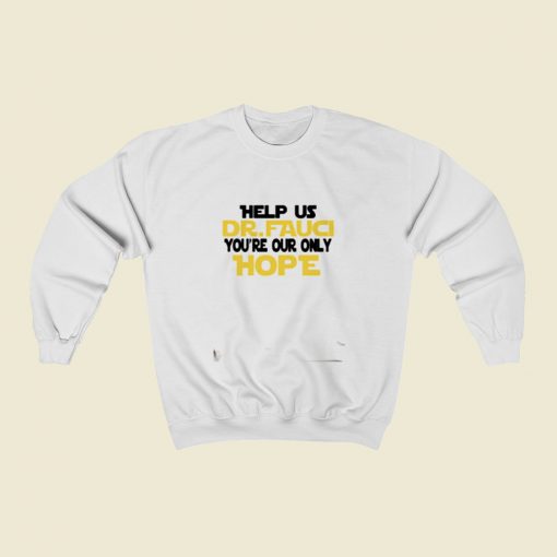 Fauci Youre Our Only Hope Christmas Sweatshirt Style