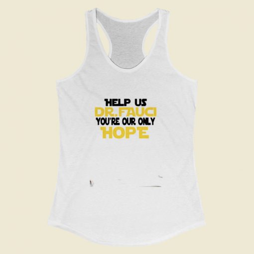 Fauci Youre Our Only Hope Women Racerback Tank Top