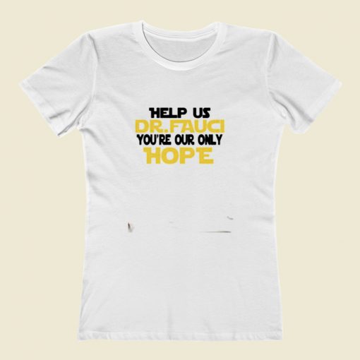 Fauci Youre Our Only Hope Women T Shirt Style